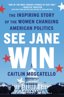 Caitlin Moscatello - See Jane Win: The Inspiring Story of the Women Changing American Politics