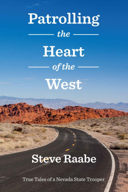 Steve Raabe - Patrolling the Heart of the West: True Tales of a Nevada State Trooper