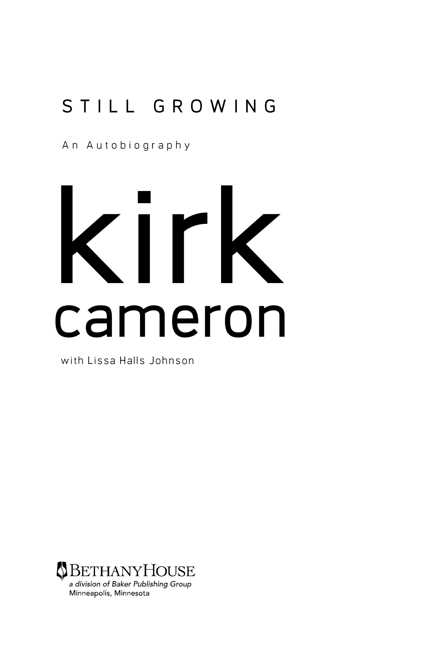 2008 Kirk Cameron Published by Bethany House Publishers 11400 Hampshire Avenue - photo 1