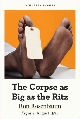 Ron Rosenbaum The Corpse as Big as the Ritz: Esquire, August 1973