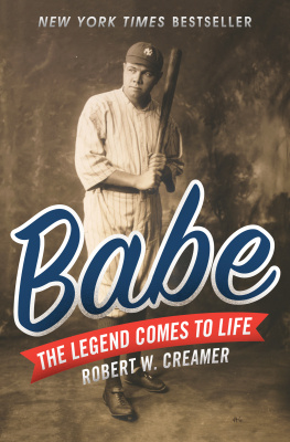 Robert W. Creamer - Babe: The Legend Comes to Life