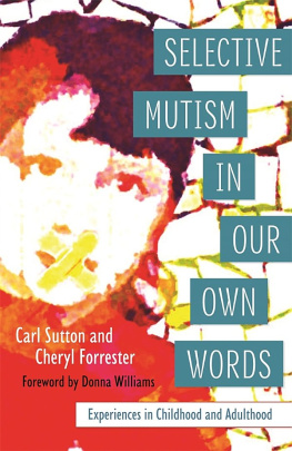 Carl Sutton Selective Mutism In Our Own Words: Experiences in Childhood and Adulthood