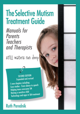 Ruth Perednik The Selective Mutism Treatment Guide: Manuals for Parents Teachers and Therapists. Second Edition: Still Waters Run Deep