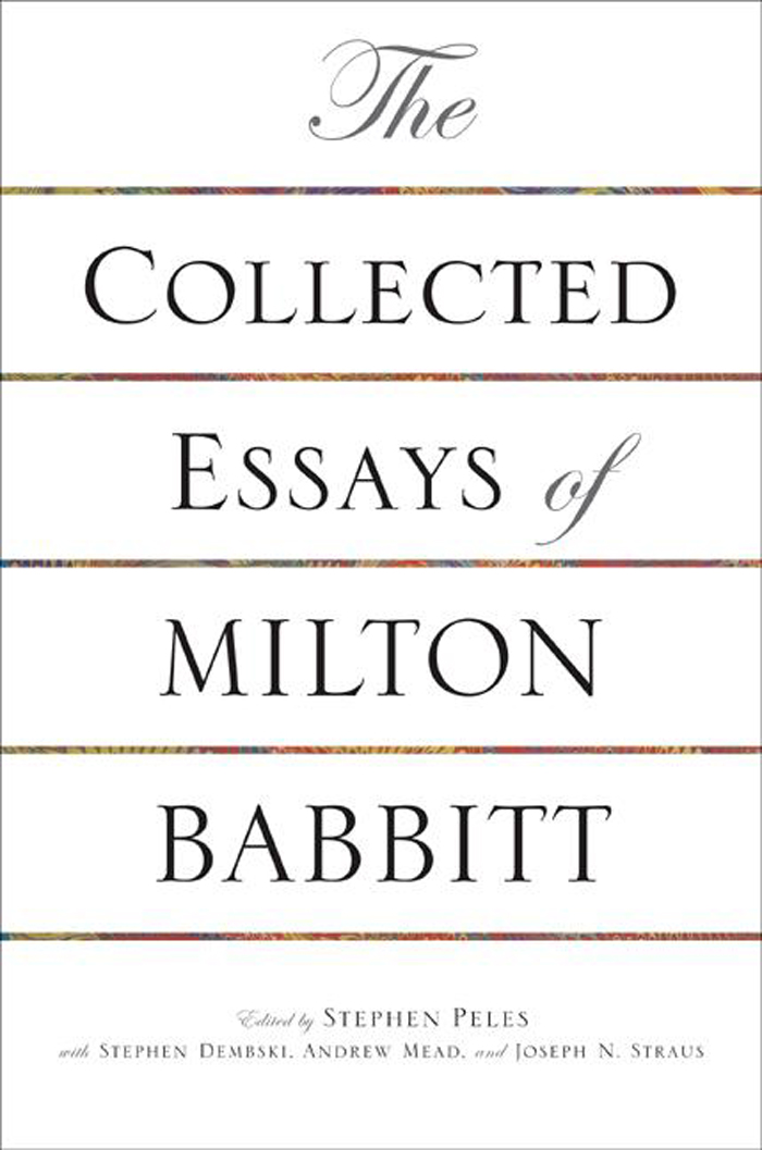 THE COLLECTED ESSAYS OF MILTON BABBITT THE COLLECTED ESSAYS OF MILTON BABBITT - photo 1