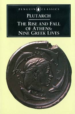 The Rise and Fall of Athens Nine Greek Lives - image 1