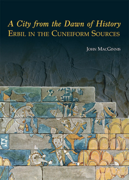 John MacGinnis - A City from the Dawn of History: Erbil in the Cuneiform Sources