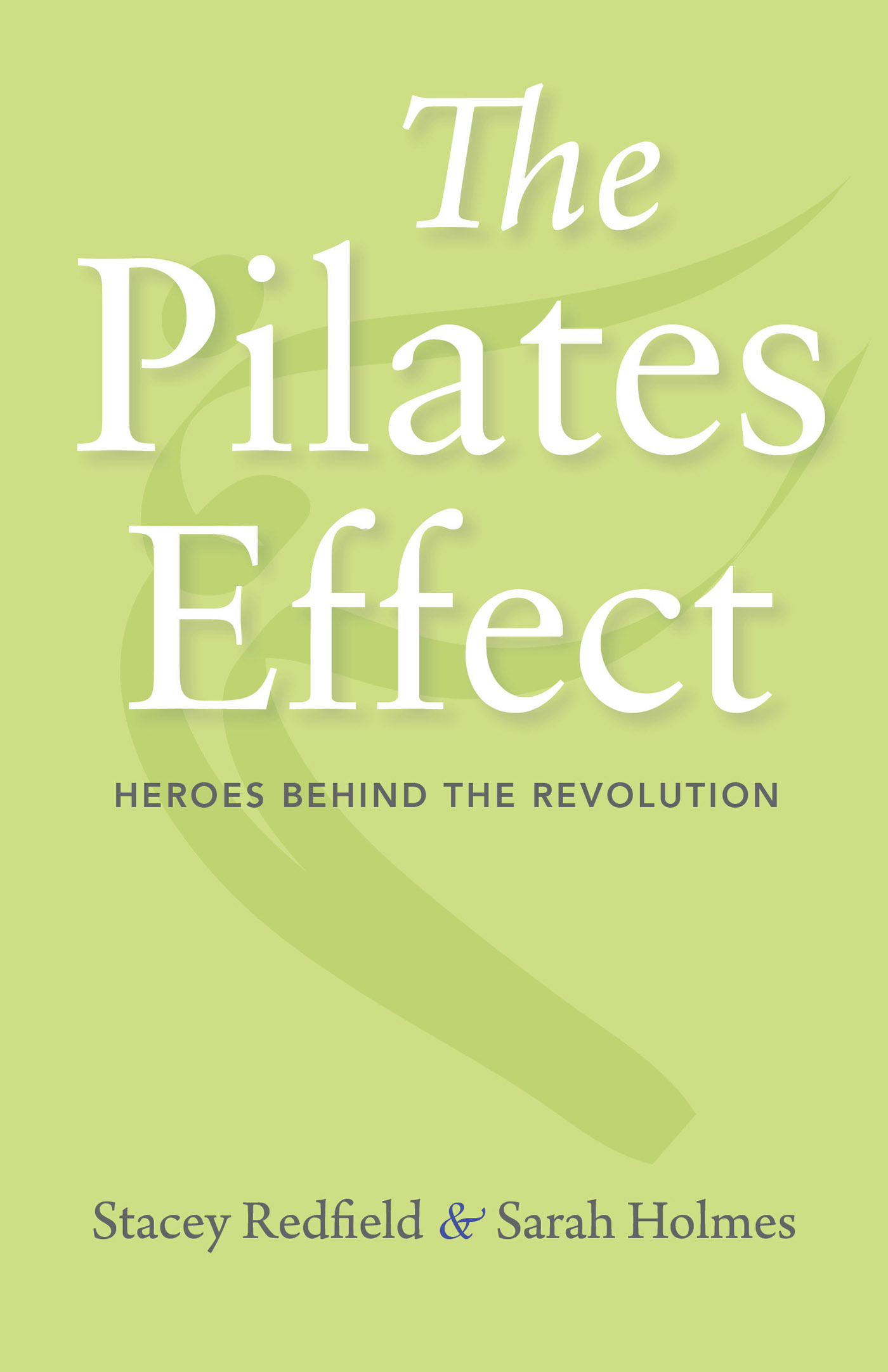 The Pilates Effect The Pilates Effect HEROES BEHIND THE REVOLUTION - photo 1