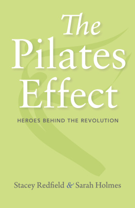 Stacey Redfield and Sarah Holmes The Pilates Effect: Heroes Behind the Revolution