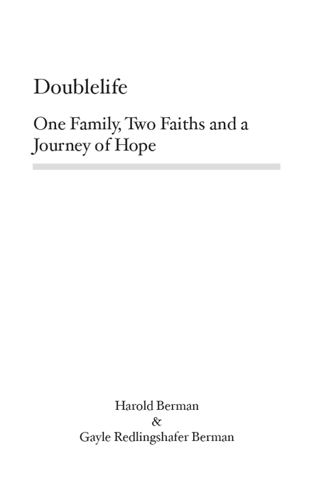 Doublelife One Family Two Faiths and a Journey of Hope Copyright 2013 - photo 1