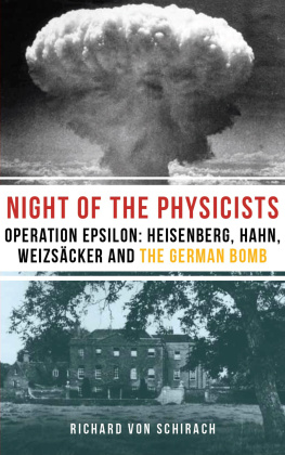 Richard von Schirach - The Night of the Physicists: Operation Epsilon: Heisenberg, Hahn, Weizsäcker and the German Bomb