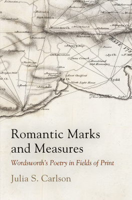 Julia S. Carlson - Romantic Marks and Measures: Wordsworth’s Poetry in Fields of Print