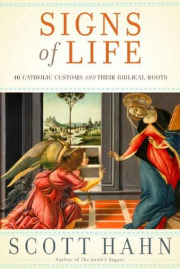 Scott Hahn [Hahn Signs of Life: 40 Catholic Customs and Their Biblical Roots