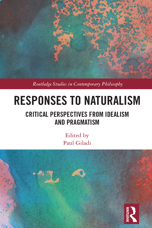 Responses to Naturalism This volume offers critical responses to philosophical - photo 1