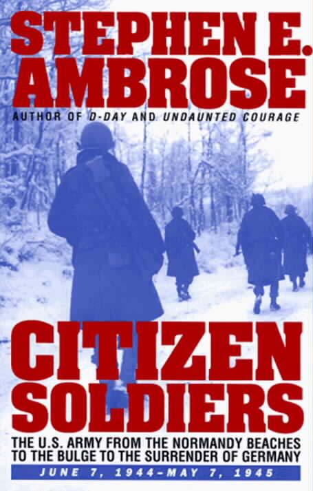 Citizen Soldiers by Stephen E Ambrose There were some unusual junior - photo 1