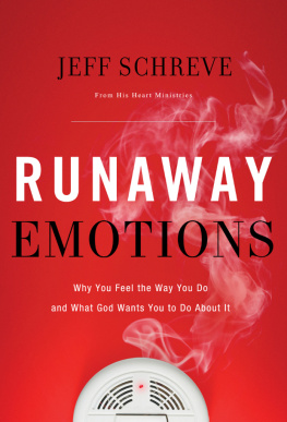 Jeff Schreve Runaway Emotions: Why You Feel the Way You Do and What God Wants You to Do About It