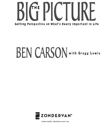 ZONDERVAN THE BIG PICTURE Copyright 1999 by Benjamin Carson Photo insert - photo 2