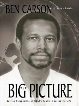 Ben Carson - The big picture : getting perspective on what’s really important in life