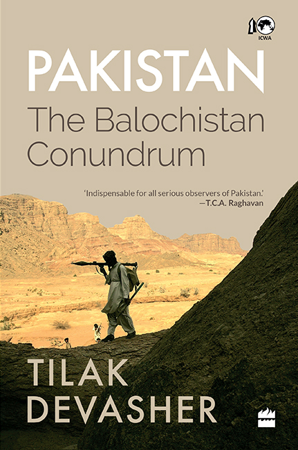 PAKISTAN THE BALOCHISTAN CONUNDRUM TILAK DEVASHER To THE BALOCH Who deserve - photo 1