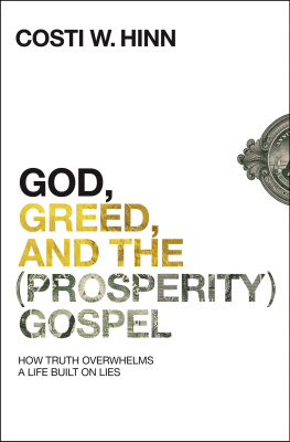 Costi W. Hinn God, Greed, and the (Prosperity) Gospel: How Truth Overwhelms a Life Built on Lies