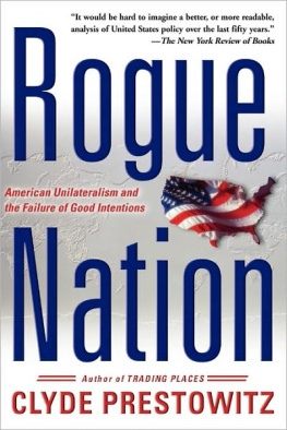 Clyde V. Prestowitz Rogue Nation: American Unilateralism And The Failure Of Good Intentions