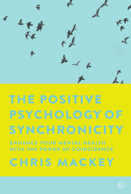 Chris Mackey The Positive Psychology of Synchronicity Enhance Your Mental Health with the Power of Coincidence