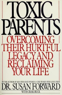 Susan Forward Toxic Parents: Overcoming Their Hurtful Legacy and Reclaiming Your Life