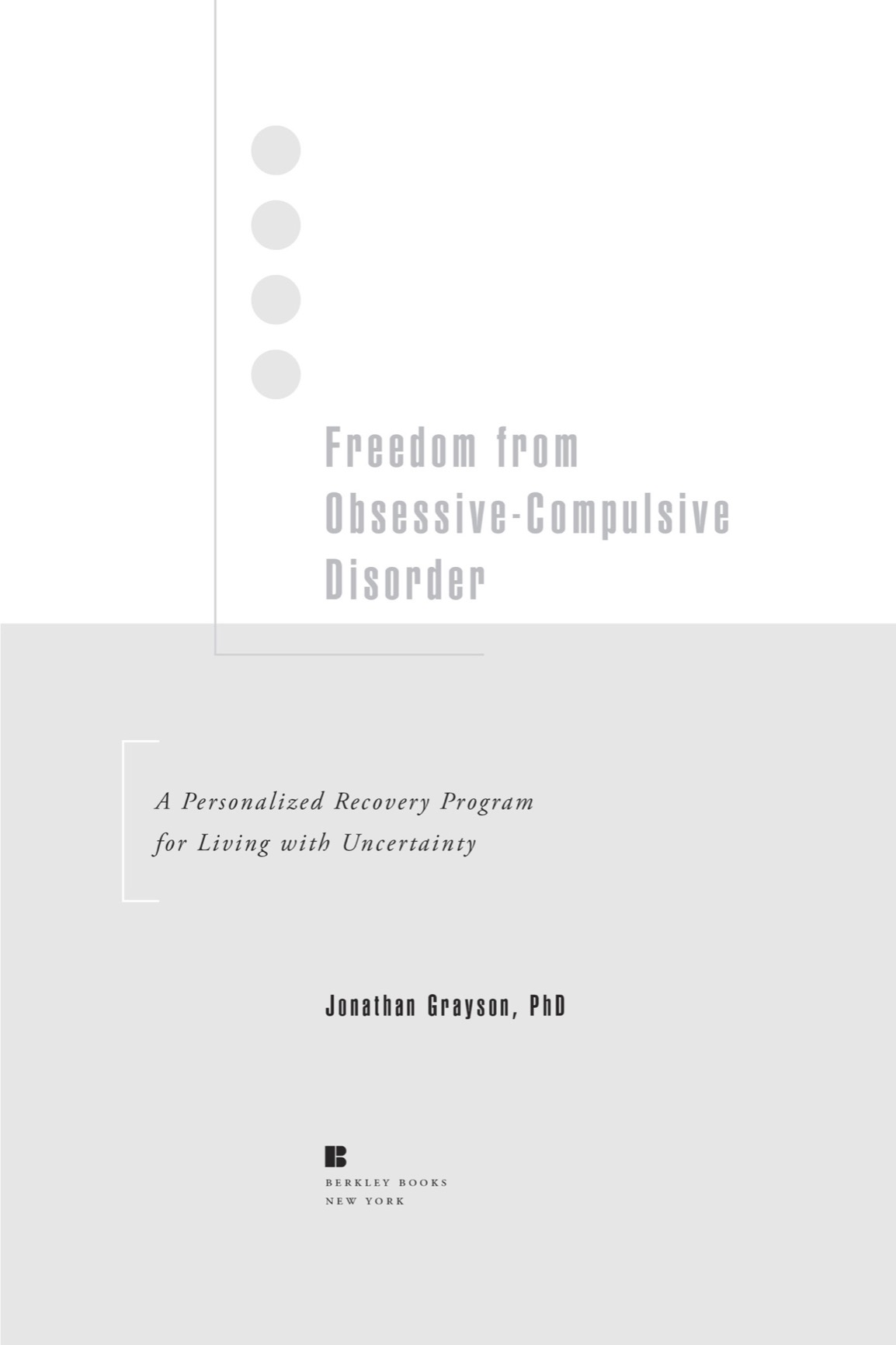 Freedom from Obsessive Compulsive Disorder A Personalized Recovery Program for Living with Uncertainty - image 2