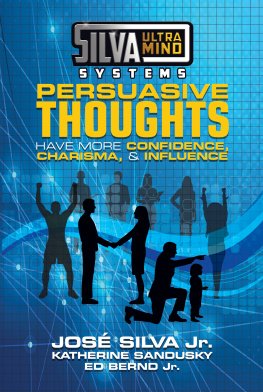 Jose Silva Jr - Silva Ultramind Systems Persuasive Thoughts: Have More Confidence, Charisma, & Influence