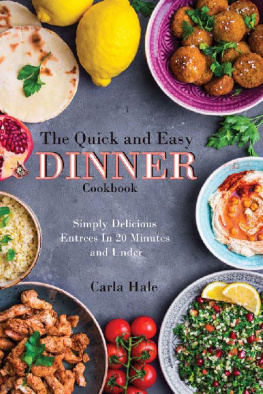 Carla Hale - The Quick and Easy Dinner Cookbook: Simply Delicious Entrees in 20 Minutes and Under
