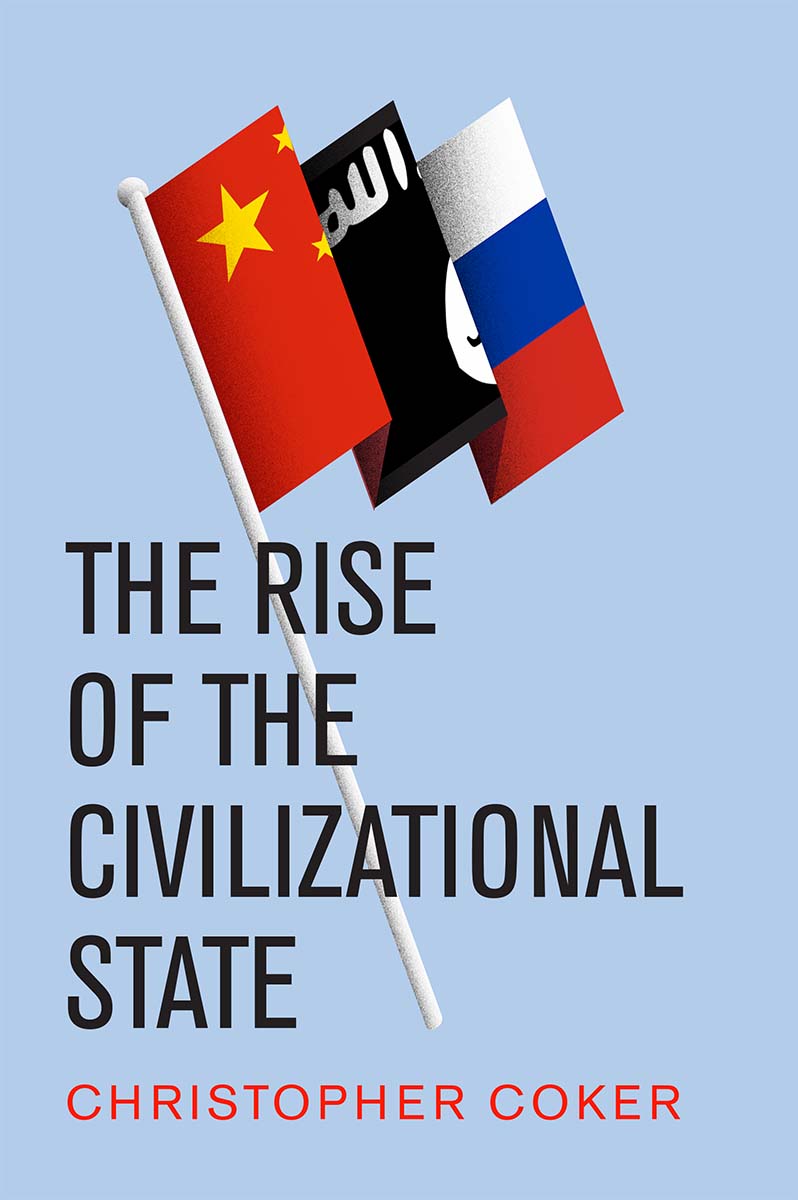 The Rise of the Civilizational State Christopher Coker polity Copyright - photo 1