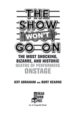 Jeff Abraham - The Show Won’t Go On: The Most Shocking, Bizarre, and Historic Deaths of Performers Onstage
