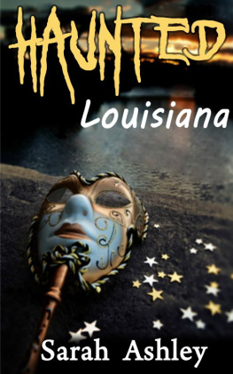 Sarah Ashley Haunted Louisiana Ghost Stories and Paranormal Activity from the State (Haunted States Series)