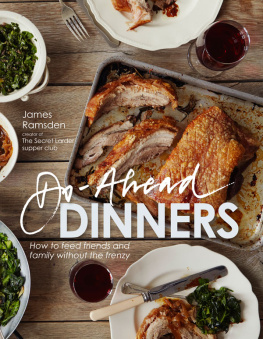 James Ramsden Do-Ahead Dinners How to Feed Friends and Family Without the Frenzy