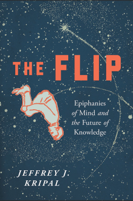 Jeffrey J. Kripal The Flip: Epiphanies of Mind and the Future of Knowledge