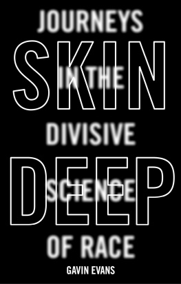 Gavin Evans - Skin Deep: Journeys In The Divisive Science Of Race