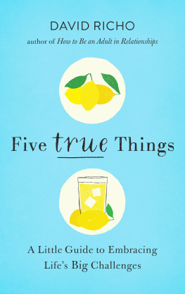 David Richo - Five True Things: A Little Guide to Embracing Life’s Big Challenges