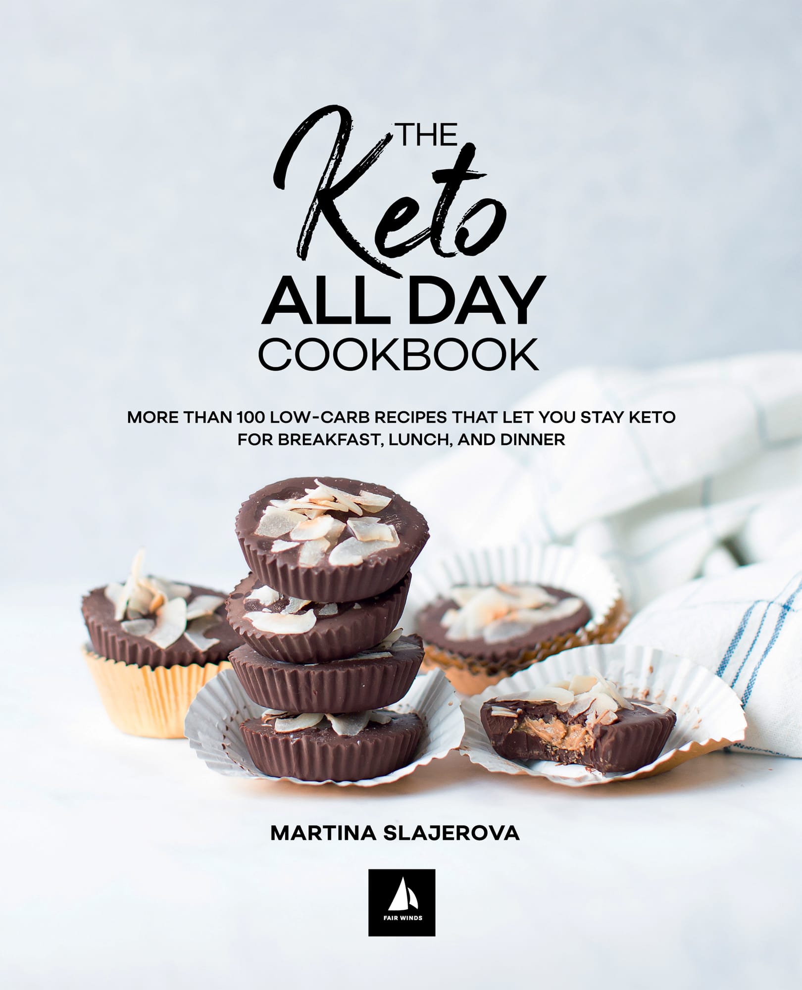 THE Keto ALL DAY COOKBOOK MORE THAN 100 LOW-CARB RECIPES THAT LET YOU STAY - photo 1