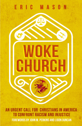 Eric Mason - Woke Church: An Urgent Call for Christians in America to Confront Racism and Injustice