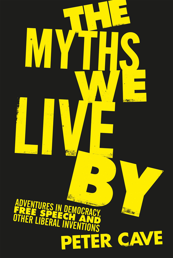 THE MYTHS WE LIVE BY PETER CAVE lectures in philosophy for New York University - photo 1