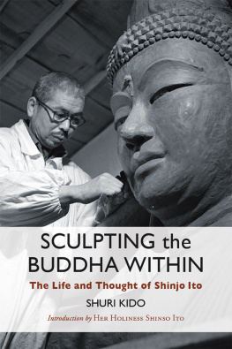 Shuri Kido - Sculpting the Buddha Within: The Life and Thought of Shinjo Ito