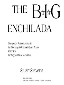 Stuart Stevens - The Big Enchilada: Campaign Adventures with the Cockeyed Optimists from Texas Who Won the Biggest Prize in Politics