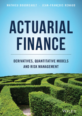 Boudreault Mathieu Actuarial finance : derivatives, quantitative models and risk management