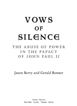 Jason Berry Vows of Silence: The Abuse of Power in the Papacy of John Paul II