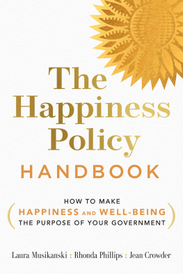 Laura Musikanski - The Happiness Policy Handbook How to Make Happiness and Well-Being the Purpose of Your Government