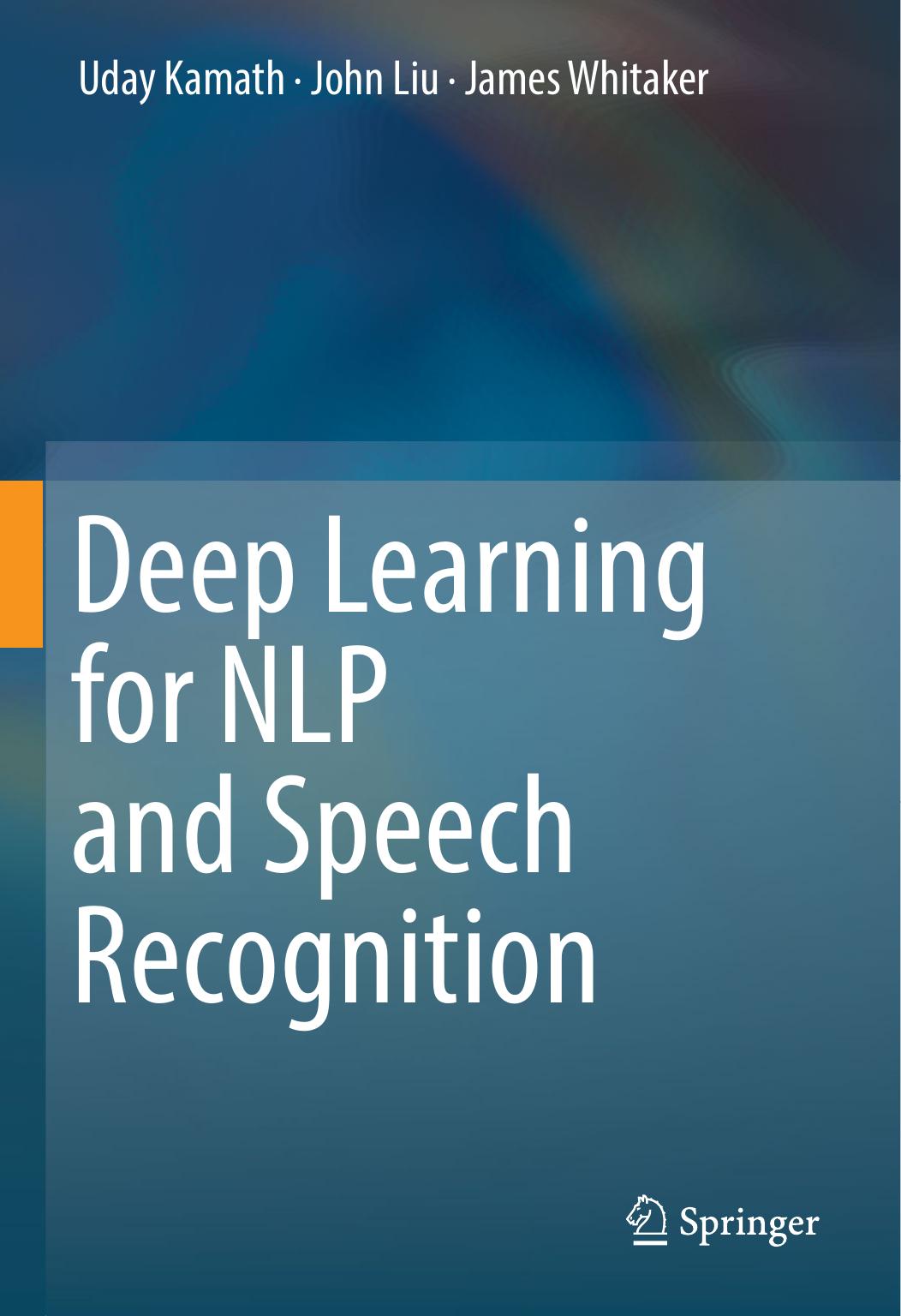 Uday Kamath John Liu and James Whitaker Deep Learning for NLP and Speech - photo 1