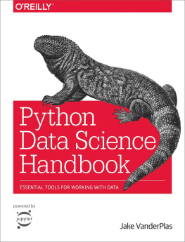 Jake Vanderplas [Vanderplas Python Data Science Handbook: Essential Tools for Working With Data