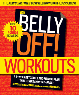 Jeff Csatari The Belly Off! Workouts: A 6-Week Detox Diet and Fitness Plan That Strips Away Fat—Fast!