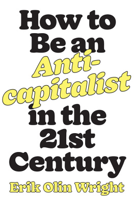 Erik Olin Wright How to Be an Anticapitalist in the Twenty-First Century