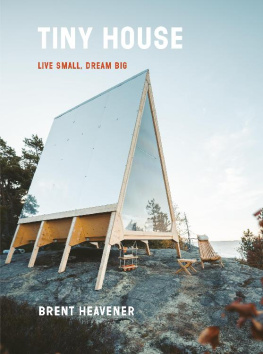 Brent Heavener - Tiny House: Live Small, Dream Big