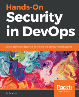 Tony Hsu - Hands-On Security in DevOps: Ensure continuous security, deployment, and delivery with DevSecOps